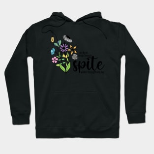 I can do all things through spite which strengthens me. Hoodie